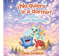 ¡No quiero ir a dormir!: y otros cuentos divertidos (Cuentos con alma)