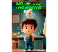 ¡No quiero lavarme los dientes!: Libro infantil 6 - 7 años. Martín conoce al Ratoncito Pérez