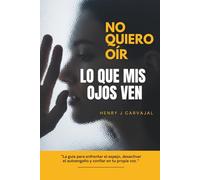 NO QUIERO OÍR LO QUE MIS OJOS VEN