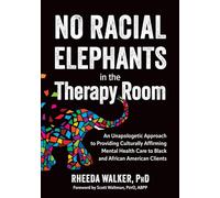 No Racial Elephants in the Therapy Room: An Unapologetic Approach to Providing Culturally Affirming Mental Health Care to Black and African American Clients