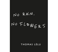 No Rain, No Flowers by Thomas Lelu (2024, Hardcover)