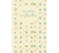 No Rain, No Flowers: NoteBook, 100 Page, 6×9