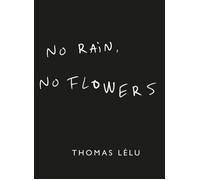 No Rain, No Flowers: The iconic viral biro notes from Thomas L?lu by Thomas L?lu