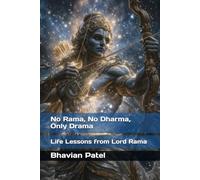 No Rama, No Dharma, Only Drama: Life Lessons from Lord Rama