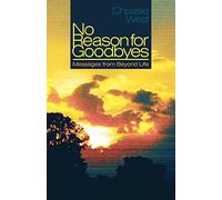 No Reason for Goodbyes: Messages from Beyond Life