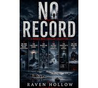 No Record. A Nordic Noir Thriller Collection.: Six Cases of Vanishing Identities, Silent Towns, and Buried Truths (Raven Hollows Books)