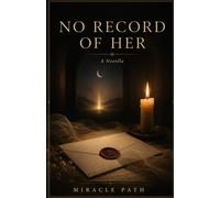 NO RECORD OF HER (Dreamt By Miracle Path)