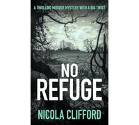 No Refuge: A thrilling murder mystery with a big twist (The Welsh crime mysteries)