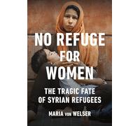 No Refuge for Women: The Tragic Fate of Syrian Refugees