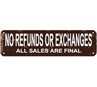 No Refunds Or Exchanges All Sales Are Final Sign Warning Sign No Refunds Or Exchanges Novelty Zone Sign Wall Decor For Farm Yard Front Door Indoor Outdoor Street Sign Rustic Road Sign 40x10 Cm