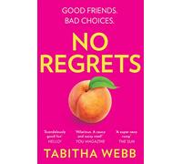 No Regrets: A spicy laugh-out-loud rom-com about love and friendship that is ‘a must-read’ (Amanda Holden)