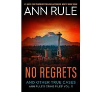 No Regrets: And Other True Cases: 11 (Ann Rule's Crime Files)