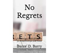 No Regrets: Embracing God’s Wisdom in Relationships and Time