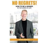 No Regrets! How to be a winner in the game of life