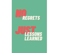No Regrets, Just Lessons Learned: Blank Lined Notebook, 6 x 9, 120 pages