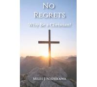 No Regrets: Why Be a Christian?