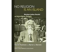 No Religion Is an Island: Abraham Joshua Heschel and Interreligious Dialogue