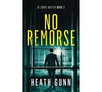 No Remorse: DI Lomas Baxter Book 2 (DI Lomas Baxter series)