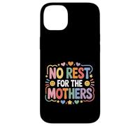 No Rest For The Mothers Tired Motherhood Parenting - Case for iPhone 14 Plus