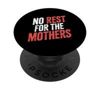No Rest For The Mothers Tired Motherhood Parenting - PopSockets Adhesive PopGrip