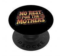 No Rest For The Mothers Tired Motherhood Parenting |- PopSockets Adhesive PopGrip