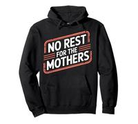 No Rest For The Mothers Tired Motherhood Parenting |- Pullover Hoodie