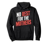 No Rest For The Mothers Tired Motherhood Parenting --- Pullover Hoodie