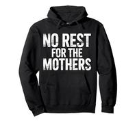 No Rest For The Mothers Tired Motherhood Parenting ---- Pullover Hoodie