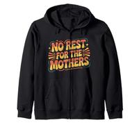 No Rest For The Mothers Tired Motherhood Parenting |- Zip Hoodie