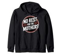 No Rest For The Mothers Tired Motherhood Parenting - Zip Hoodie