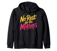 No Rest For The Mothers Tired Motherhood Parenting |- Zip Hoodie