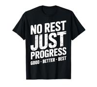 No Rest Just Progress Good Better Best Motto T-Shirt