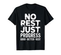 No Rest Just Progress Good Better Best Motto T-Shirt