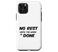 No Rest Until The Work is Done - Motivational T-Shirt Case for iPhone 11 Pro