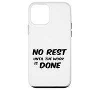 No Rest Until The Work is Done - Motivational T-Shirt Case for iPhone 12 mini