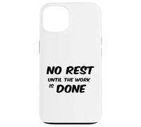 No Rest Until The Work is Done - Motivational T-Shirt Case for iPhone 13