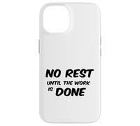 No Rest Until The Work is Done - Motivational T-Shirt Case for iPhone 14