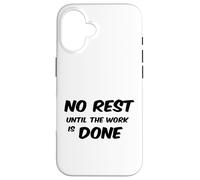 No Rest Until The Work is Done - Motivational T-Shirt Case for iPhone 16