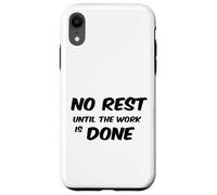 No Rest Until The Work is Done - Motivational T-Shirt Case for iPhone XR