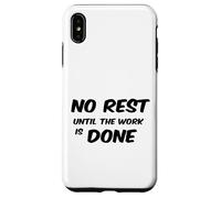No Rest Until The Work is Done - Motivational T-Shirt Case for iPhone XS Max