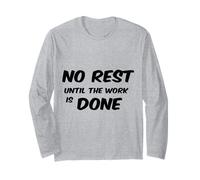 No Rest Until The Work is Done - Motivational T-Shirt Long Sleeve T-Shirt