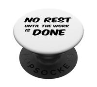 No Rest Until The Work is Done - Motivational T-Shirt PopSockets Adhesive PopGrip