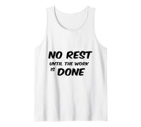 No Rest Until The Work is Done - Motivational T-Shirt Tank Top