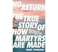 No Return: The True Story of How Martyrs Are Made