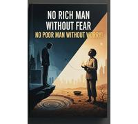 No Rich Man Without Fear - No Poor Man Without Worry: LIFE