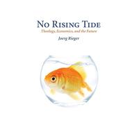 No Rising Tide: Theology, Economics, and the Future
