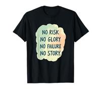 No Risk No Glory No Failure No Story - Funny Saying T-Shirt