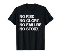 No Risk No Glory No Failure No Story Motivational Saying T-Shirt