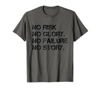 No Risk No Glory No Failure No Story Motivational Saying T-Shirt
