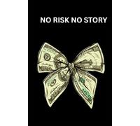 No Risk No Story: Luxury Hustle Notebook | 101 Lined Pages for Ideas, Goals & Game Plans